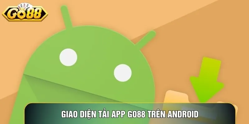 Giao diện tải app Go88 trên Android giúp cài đặt nhanh chóng và an toàn Giao diện tải app Go88 trên Android giúp cài đặt nhanh chóng và an toàn