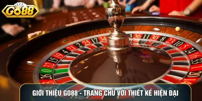 Giới thiệu Go88 - trang chủ với thiết kế hiện đại dễ thao tác Giới thiệu Go88 - trang chủ với thiết kế hiện đại dễ thao tác