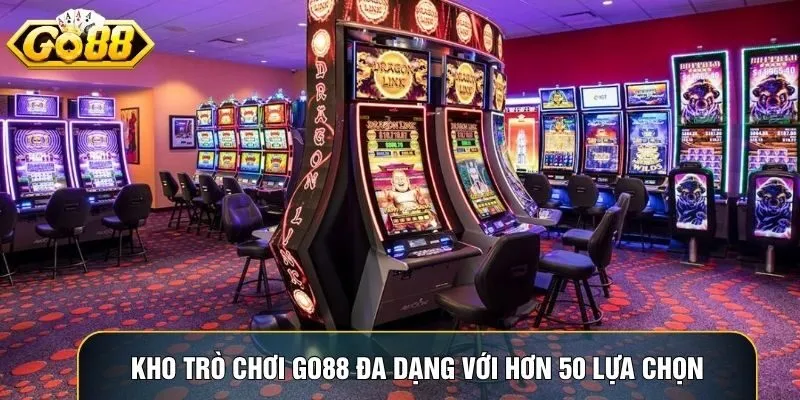 Kho trò chơi Go88 đa dạng với hơn 50 lựa chọn hấp dẫn Kho trò chơi Go88 đa dạng với hơn 50 lựa chọn hấp dẫn