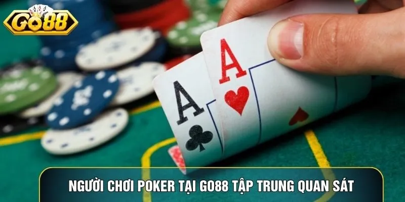 Người chơi Poker tại Go88 tập trung quan sát lượt cược và tính toán chiến thuật Người chơi Poker tại Go88 tập trung quan sát lượt cược và tính toán chiến thuật
